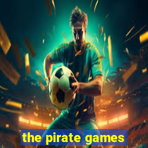 the pirate games